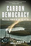 Carbon Democracy: Political Power in the Age of Oil