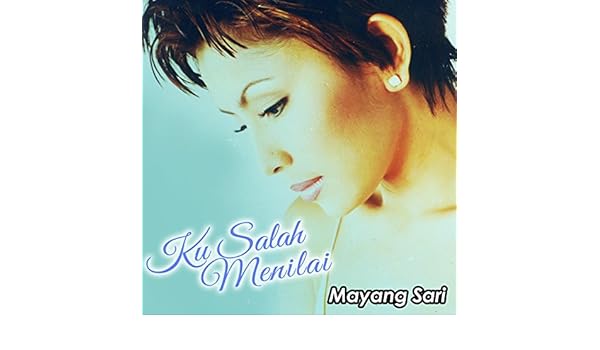 Ku Salah Menilai By Mayang Sari On Amazon Music Amazon Com