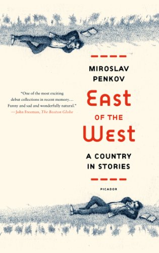 East of the West: A Country in Stories by Miroslav Penkov
