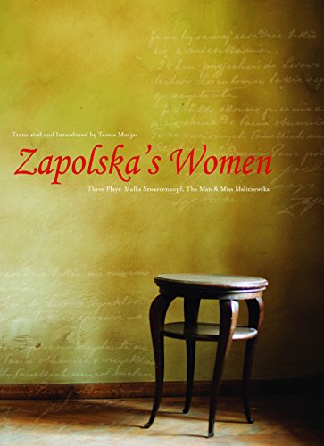 Zapolska’s Women: Three Plays - Malka Szwarcenkopf, The Man and Miss Maliczewska (Playtext)