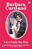 Love Finds the Way (The Barbara Cartland Pink Collection)