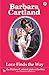 Love Finds the Way (The Barbara Cartland Pink Collection)