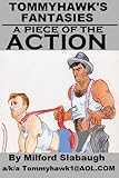 Tommyhawk's Fantasies: A Piece of the Action