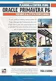 Planning and Control Using Oracle Primavera P6 Versions 8 to 17 PPM Professional Planning and Control Using Oracle Primavera P6 Versions 8 to 17 PPM Professional