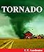 Tornado: Discover the Amazing World of Tornadoes (A Children's Picture Book for Readers Aged 8 and Up)