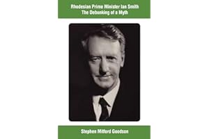 Rhodesian Prime Minister Ian Smith The Debunking of a Myth
