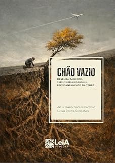 Livro Chão Vazio: desenraizamento, territorialidades e o reencantamento da Terra