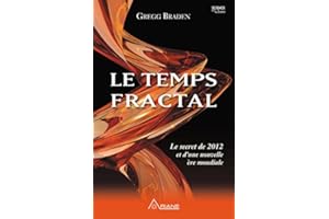 Le temps fractal: Le secret de 2012 et d'une nouvelle ère mondiale (French Edition)