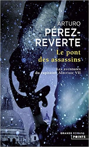 Amazon Fr Le Pont Des Assassins Les Aventures Du Capitaine Alatriste T 7 Arturo Perez Reverte Arturo Livres