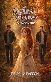 Livro Bethânia, meu Amor! : O Encontro (BMA Edição Especial Kindle Livro 1)
