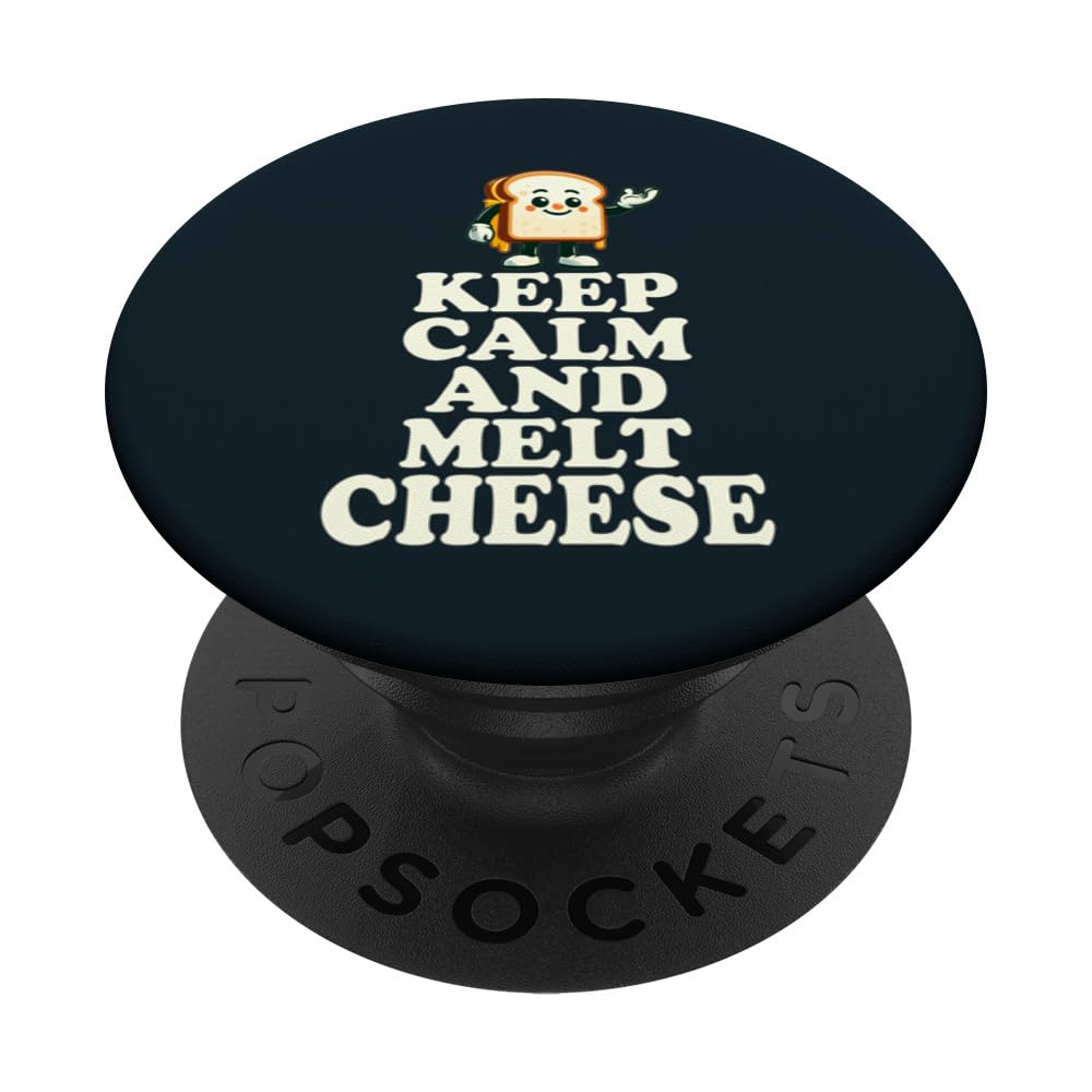 Keep Calm And Melt Cheese Toast Grilled Cheese Sandwich PopSockets Swappable PopGrip