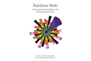 Rainbow Reiki: Advanced Energy Healing for the Multidimensional Soul