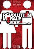 une révolution morale ; la vérité mise à nue sur le pureté sexuelle by 
