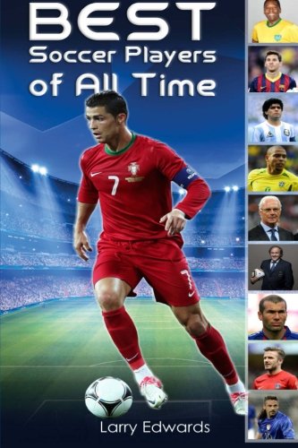Best Soccer Players of All Time. Easy to read children sports book with great graphic. All you need to know about soccer legend in history. (Sports Soccer IQ book for Kids)