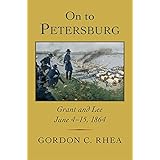 On to Petersburg: Grant and Lee, June 4-15, 1864