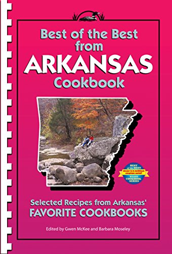 Best of the Best from Arkansas: Selected Recipes from Arkansas' Favorite Cookbooks by Quail Ridge Press