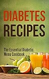 Diabetes Recipes: The Essential Diabetic Menu Cookbook by Debra Lacy