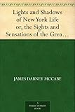 Front cover for the book Lights and shadows of New York life;: Or, The sights and sensations of the great city by James Dabney McCabe