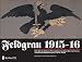 Feldgrau 1915-16: The War and Peace Time Uniforms of the German Army - The Official Regulations of 1 by 