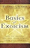 Basics of Exorcism: How to Protect You and Your Family from Evil Spirits by Ryuho Okawa