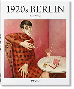 1920s Berlin Basic Art Series 2 0 Metzger Rainer 9783836550505 Amazon Com Books
