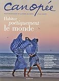 Canopée, N° 10/2012 : Habiter poétiquement le monde by 