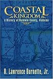 Coastal Kingdom: A History of Baldwin County, Alabama