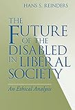 Future of the Disabled in Liberal Society, The: An Ethical Analysis (Revisions: A Series of Books on by 