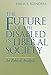 Future of the Disabled in Liberal Society, The: An Ethical Analysis (Revisions: A Series of Books on by 