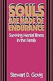 Souls Are Made of Endurance: Surviving Mental Illness in the Family