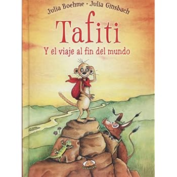 Tafiti y el viaje al fin del mundo (Novela) Tafiti y el viaje al fin del mundo (Novela)
