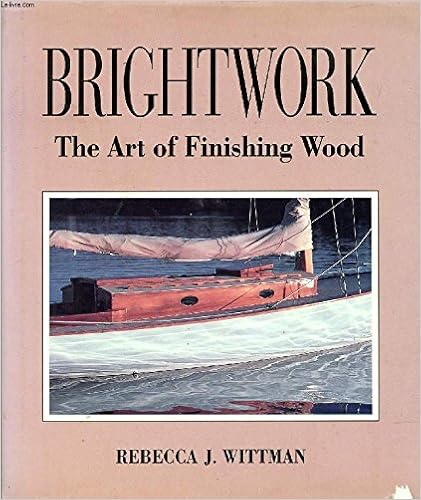 Brightwork: The Art of Finishing Wood, by Rebecca J. Wittman