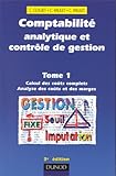 COMPTABILITE ANALYTIQUE ET CONTROLE DE GESTION. Tome 1, Calcul des coûts complets, Analyse des coûts et des marges, 3ème édition by 