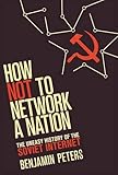 Benjamin Peters, "How Not to Network a Nation: The Uneasy History of the Soviet Internet" (MIT Press, 2016)