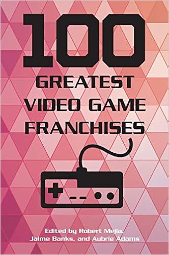 100 Greatest Video Game Franchises Mejia Robert Banks Jaime Adams Aubrie 9781442278141 Amazon Com Books