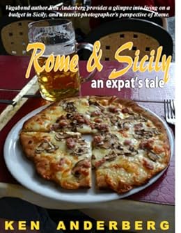 Rome & Sicily: An Expat's Tale (2 Bags and a Pack World Tour Book 3) by [Anderberg, Ken]