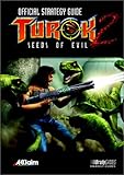 Turok 2: Seeds of Evil Official Strategy Guide (Official Strategy Guides) by 