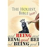 The Holiest Bible Ever: Being God (Desert Rambles Book 1)