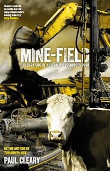 Mine-Field: The Dark Side of Australia's Resources Rush by [Cleary, Paul]