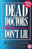 Dead Doctors Don't Lie by Joel D. Wallach Published by Wellness Publications 2nd (second) edition (2004) Paperback