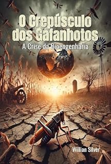Livro O Crepúsculo dos Gafanhotos: A Crise da Bioengenharia