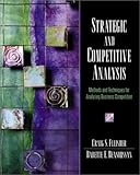 Strategic and Competitive Analysis: Methods and Techniques for Analyzing Business Competition