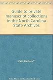 Front cover for the book Guide to private manuscript collections in the North Carolina State Archives by Barbara T. Cain