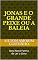 Livro JONAS E O GRANDE PEIXE OU A BALEIA: Uma Nova Forma de Ler o Livro