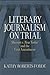 Literary Journalism on Trial: Masson v. New Yorker and the First Amendment