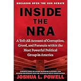Inside the NRA: A Tell-All Account of Corruption, Greed, and Paranoia within the Most Powerful Political Group in America
