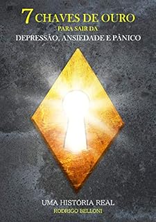 Livro SETE CHAVES DE OURO PARA SAIR DA DEPRESSÃO, ANSIEDADE E PÂNICO.