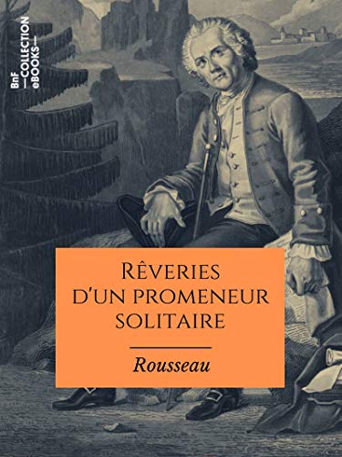 Rêveries d'un promeneur solitaire (French Edition)