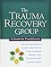The Trauma Recovery Group: A Guide for Practitioners