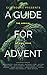A Guide for Advent: The Arrival of King Jesus